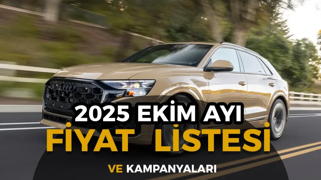 2025 Ekim Ayı Audi Fiyat Listesi ve Kampanyaları