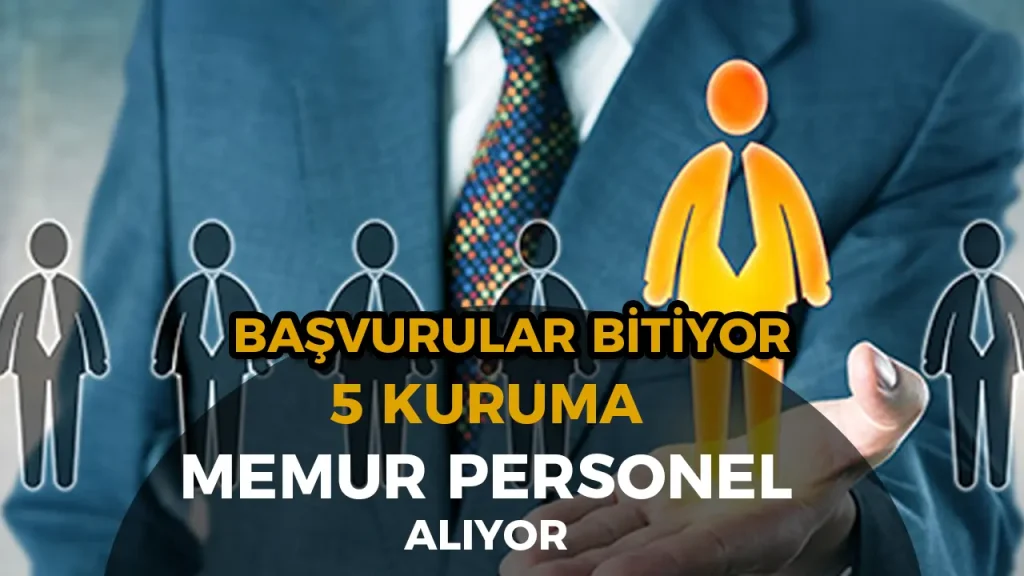 5 Kurumda Memur ve Personel Alımı Başvuruları Bitiyor (20 Ekim’e Kadar)