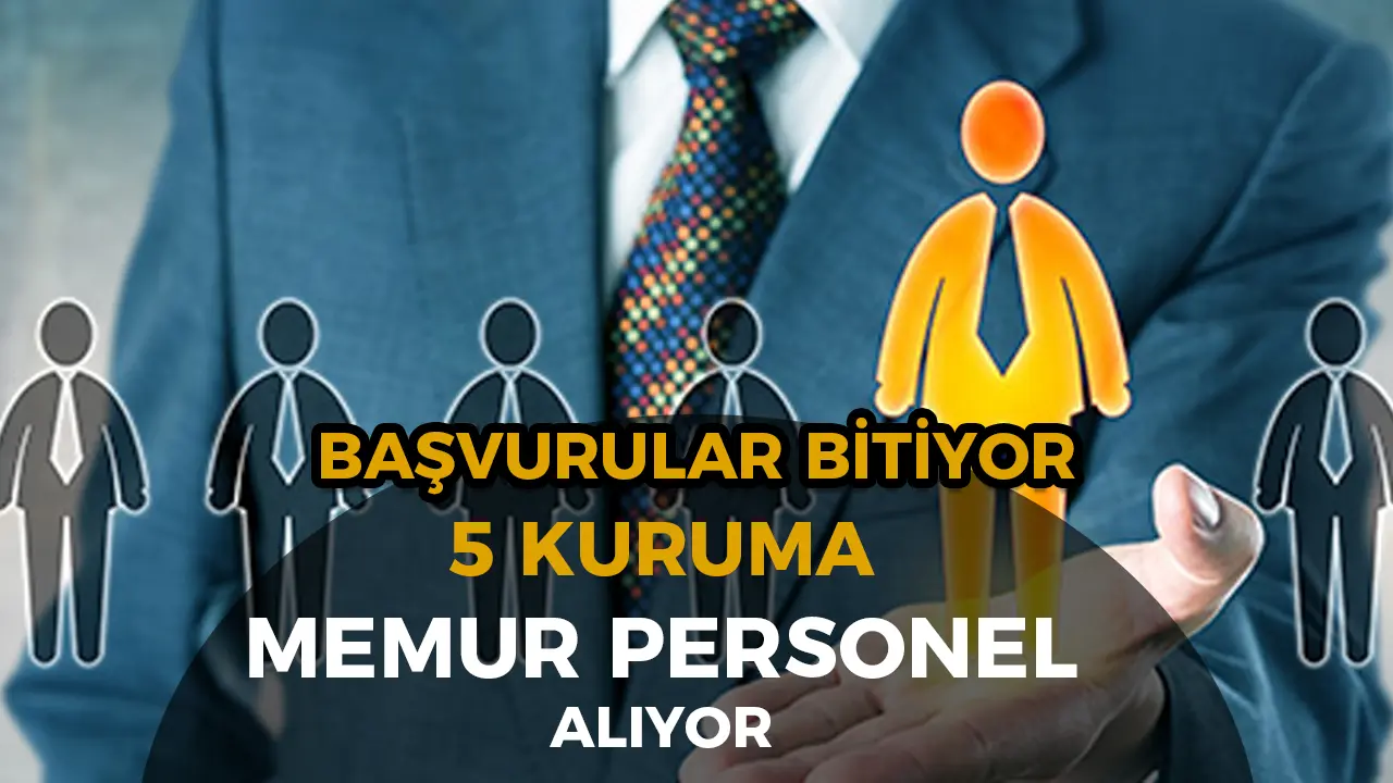 5 Kurumda Memur ve Personel Alımı Başvuruları Bitiyor (20 Ekim’e Kadar)