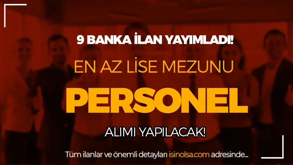 9 Banka En Az Lise Mezunu Personel Alımı Yapacak! Başvurular Başladı 1 9 Banka En Az Lise Mezunu Personel Alımı Yapacak! Başvurular Başladı