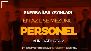 9 Banka En Az Lise Mezunu Personel Alımı Yapacak! Başvurular Başladı