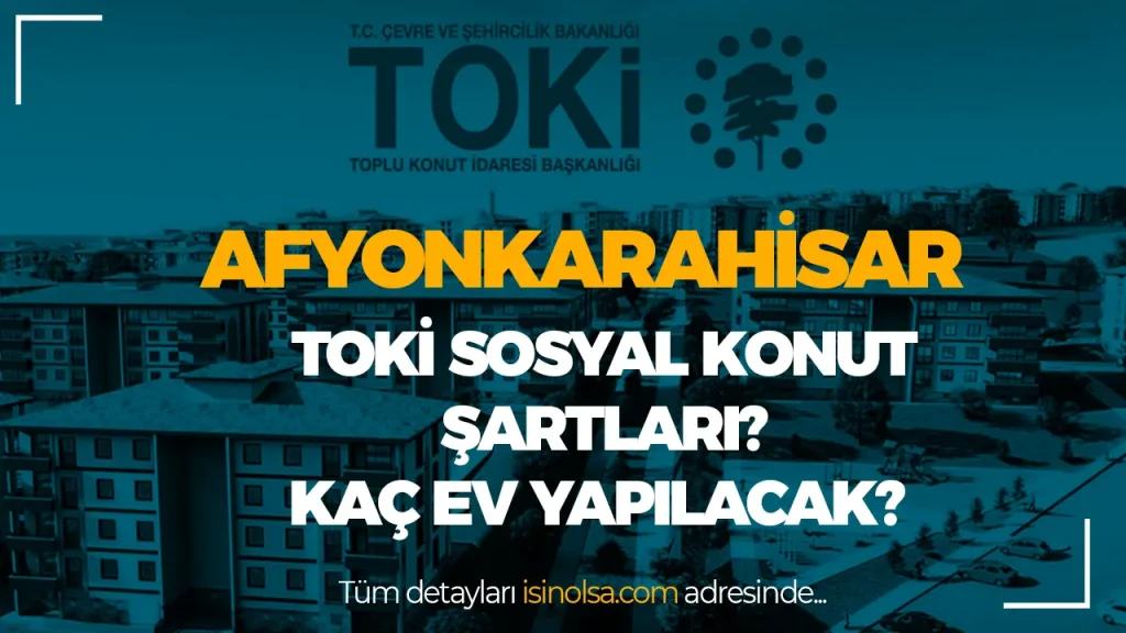 Afyonkarahisar TOKİ Sosyal Konut Projesi Başlıyor! Başvurular Ne Zaman? 5 AFYONKARAHISAR SOSYAL KONUT