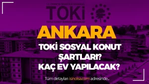 Ankara TOKİ Sosyal Konut Projesi Resmen Duyuruldu! Hangi İlçelere Yapılacak?