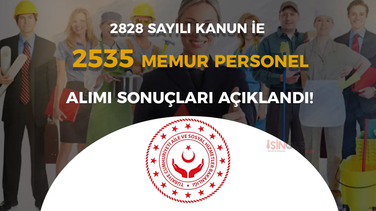 ASHB 2828 Sayılı Kanun İle 2535 Memur Personel Alımı Sonuçları Açıklandı!