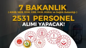7 Bakanlık 2531 İUP Personel Alıyor ( ASHB, MEB, EGM, GSB, OGM, Kültür ve Sağlık Bakanlığı )