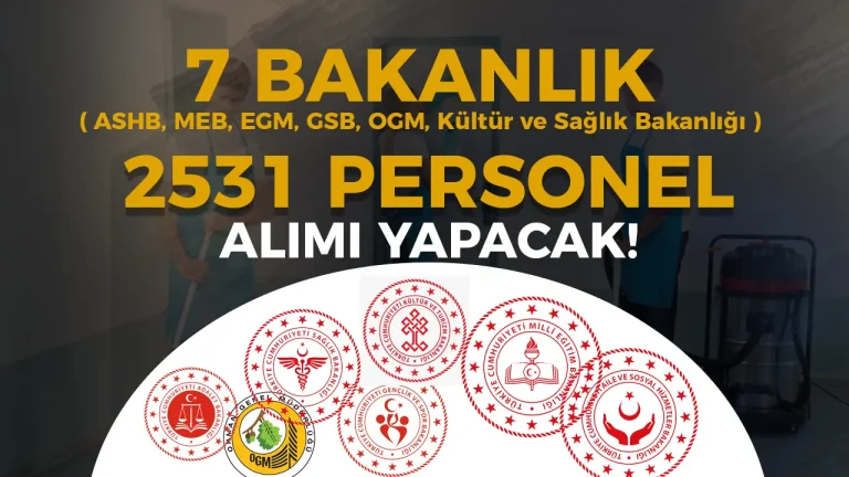 7 Bakanlık 2531 İUP Personel Alıyor ( ASHB, MEB, EGM, GSB, OGM, Kültür ve Sağlık Bakanlığı )