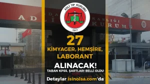 Adli Tıp Kurumu 27 Kimyager, Hemşire, Laborant Alımı Şartları ve Taban KPSS Puanı