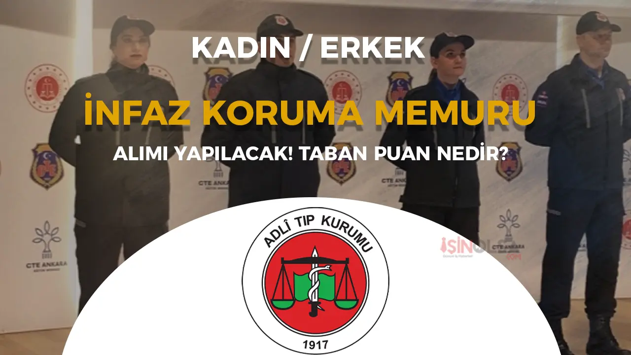 Adli Tıp Kurumu İnfaz ve Koruma Memuru Alımı Kadın Erkek Şartları ve Taban Puanları