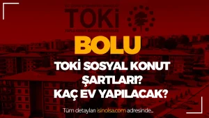 Bolu TOKİ Konutları Nerede Yapılacak, Başvurular Ne Zaman?