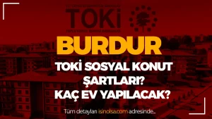 Burdur TOKİ Sosyal Konut Projesi Açıklandı! Kaç Konut Planlanıyor?