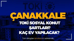 Çanakkale TOKİ Sosyal Konut Başvuruları Başlıyor! Kaç Ev Yapılacak?
