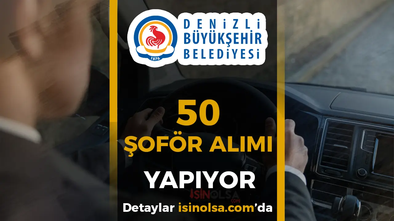 Denizli Büyükşehir Belediyesi 50 Şoför Alımı Yapacak!