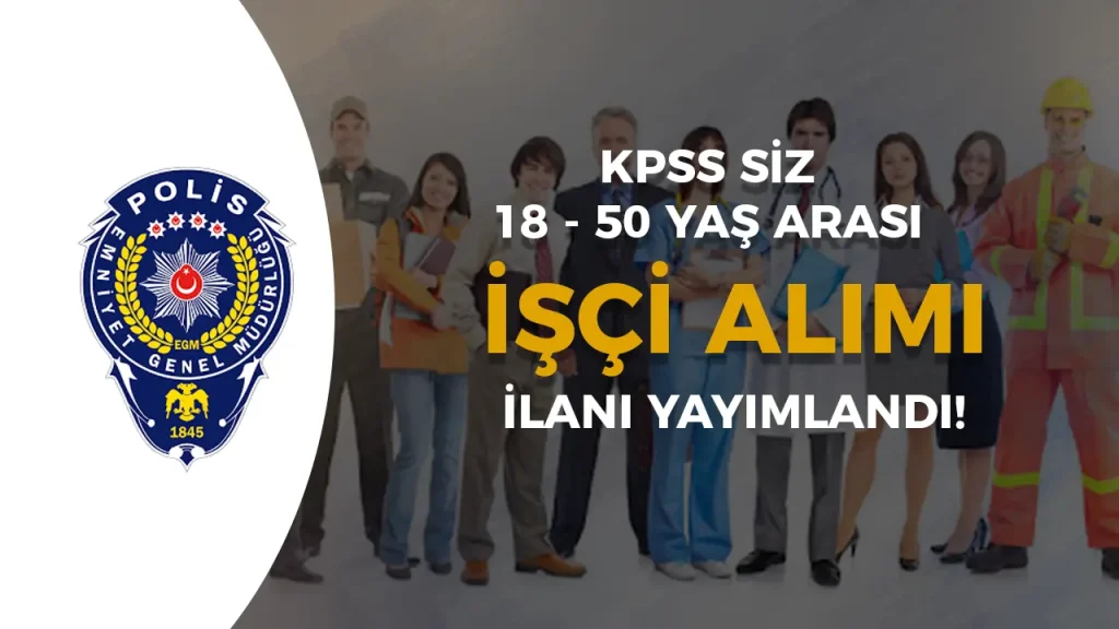 EGM Polisevi Müdürlüğü 18 - 50 Yaş Arası 4 Alanda İşçi Alacak! 1 EGM Polisevi Müdürlüğü 18 - 50 Yaş Arası 4 Alanda İşçi Alacak!