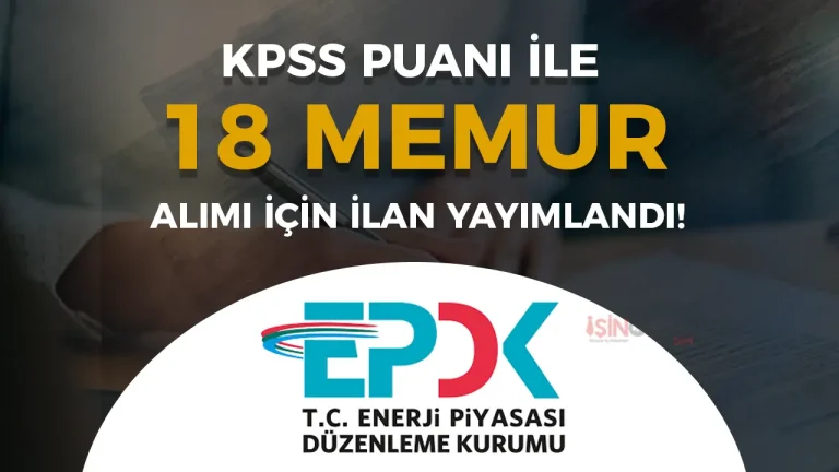 EPDK 18 Memur Alımı Yapacak ( Enerji Uzman Yardımcısı )