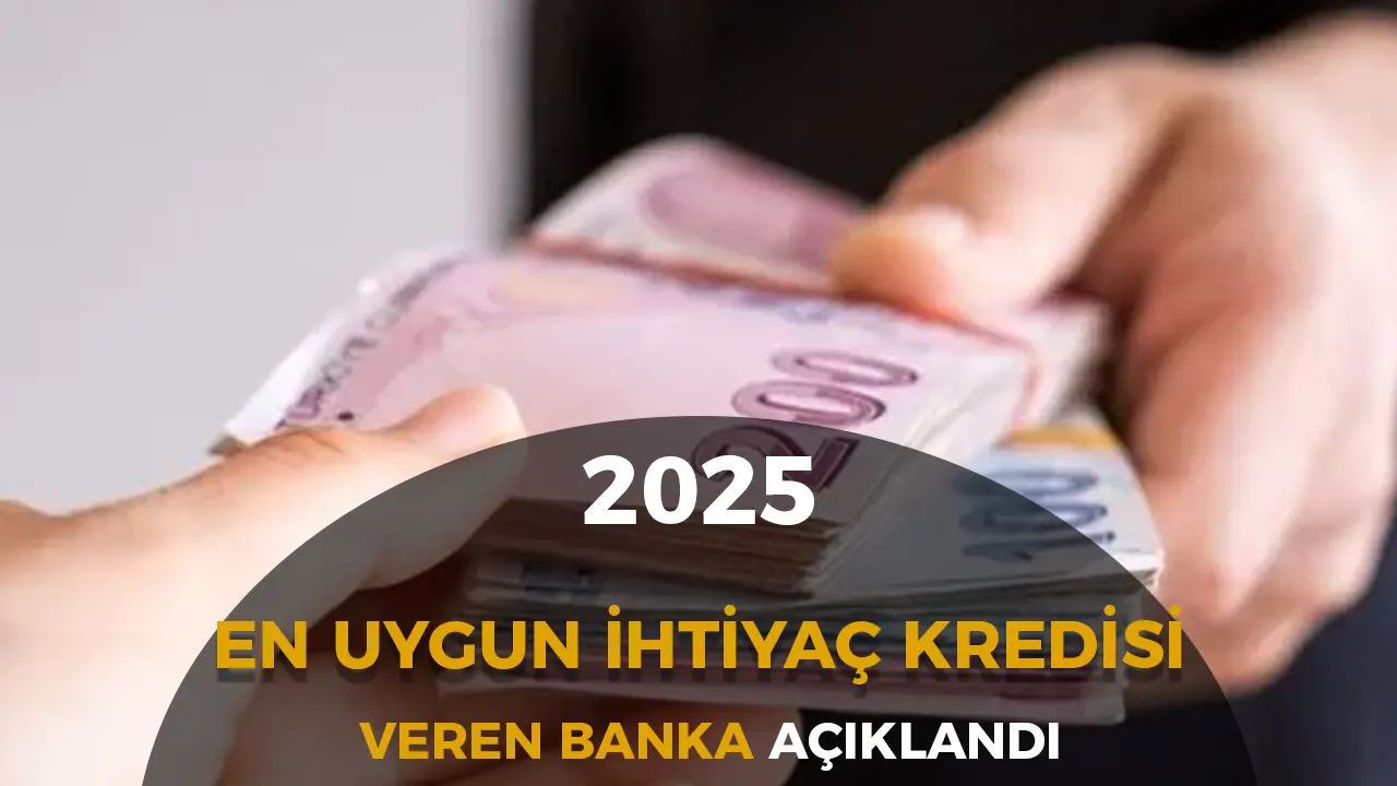 En Uygun İhtiyaç Kredisi 2025: Hangi Banka En Düşük Faizi Veriyor?