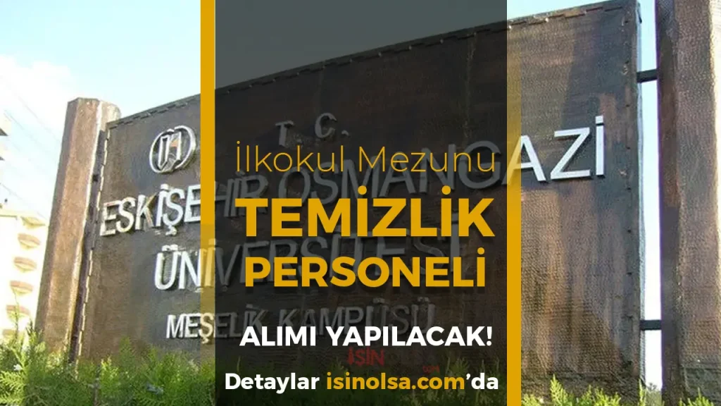 Eskişehir Osmangazi Üniversitesi 4 Eski Hükümlü İşçi Alımı Yapacak!