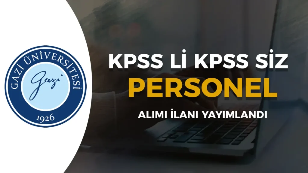 Gazi Üniversitesi 6 Sözleşmeli Bilişim Personeli Alımı Yapacak! Başvurular Başladı 1 Gazi Üniversitesi 6 Sözleşmeli Bilişim Personeli Alımı Yapacak! Başvurular Başladı