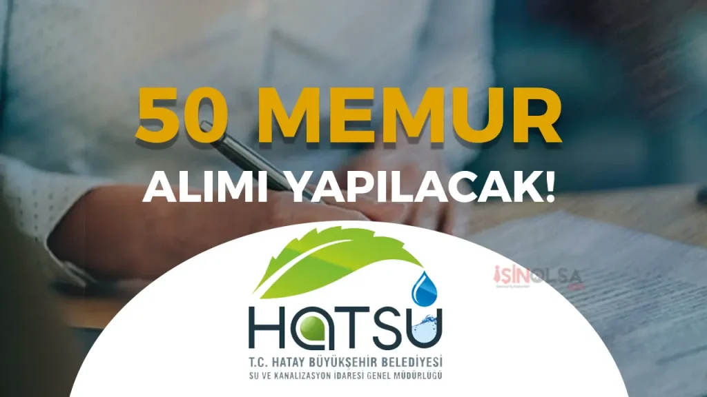 HATSU 50 Memur Alımı Yapacak! ( Mühendis, Tekniker, Memur )