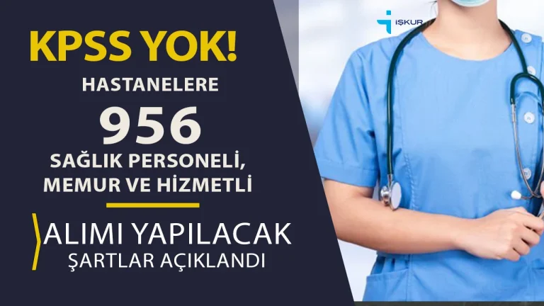Hastanelere 956 Sağlık Personeli, Memur ve Hizmetli Alınacak!