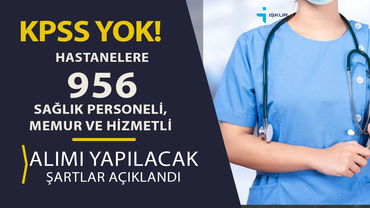 Hastanelere 956 Sağlık Personeli, Memur ve Hizmetli Alınacak!