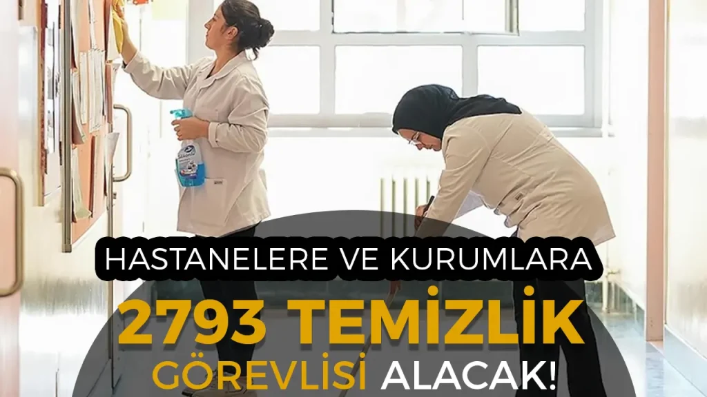 Hastanelere, Kurumlara ve Özele 2793 Temizlik Görevlisi Alımı Şartları