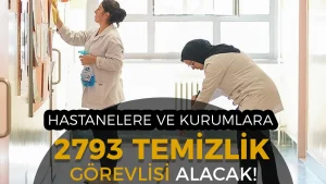 Hastanelere, Kurumlara ve Özele 2793 Temizlik Görevlisi Alımı Şartları
