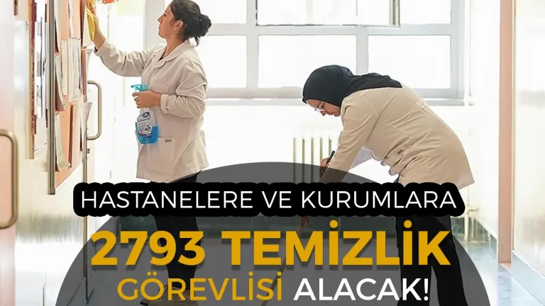 Hastanelere, Kurumlara ve Özele 2793 Temizlik Görevlisi Alımı Şartları