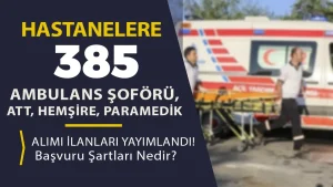 İŞKUR: Hastanelere 385 Ambulans Şoförü, ATT, Hemşire, Paramedik Alımı İlanları