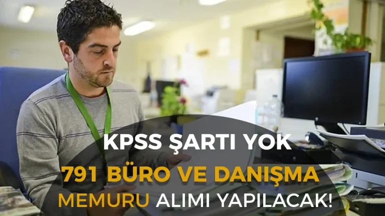 İŞKUR İle KPSS siz 791 Büro ve Danışma Memuru Alımı Yapılacak!