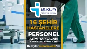 İŞKUR İle16 Şehir Hastanesi 280 Personel Alımı Yapacak!