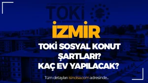 İzmir TOKİ Sosyal Konut Projesi Başladı! Kaç Ev Yapılacak?