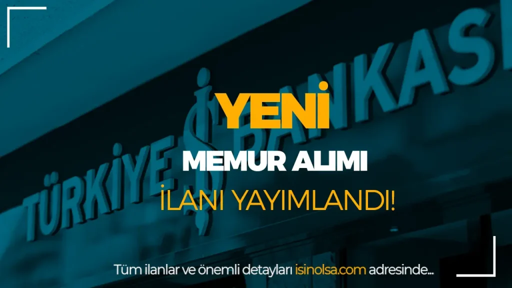 Is Bankasi Gaziantep Memur Alimi Ilani Yayimlandi