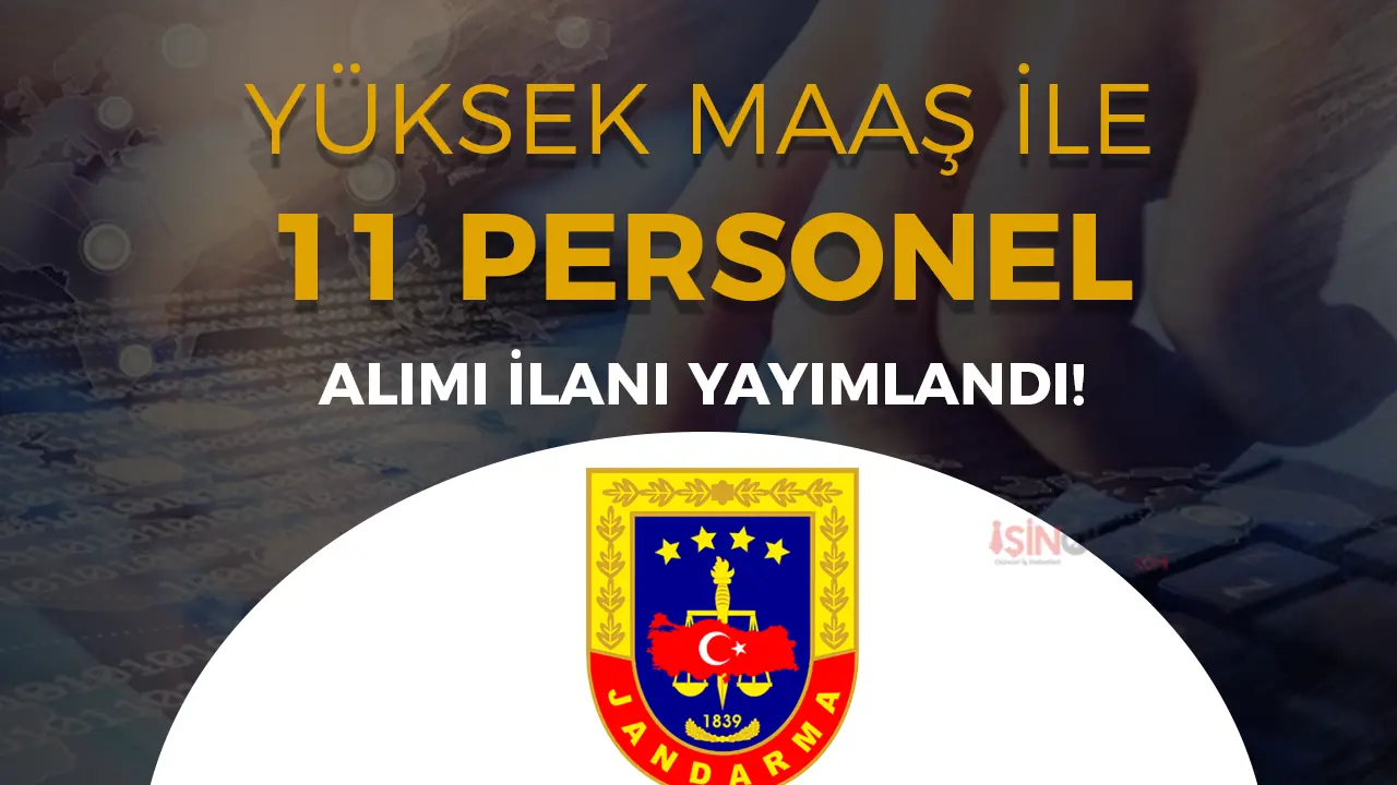 Jandarma 11 Sözleşmeli Personel Alımı Yapacak!