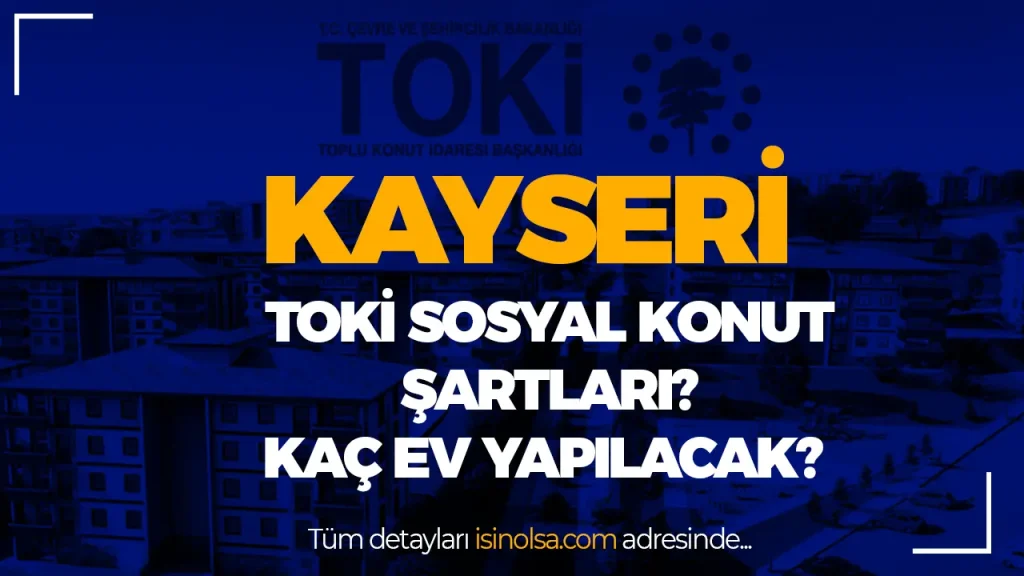 Kayseri TOKİ Sosyal Konut Projesi Duyuruldu! Kaç Ev Yapılacak? 2 KAYSERI SOSYAL KONUT
