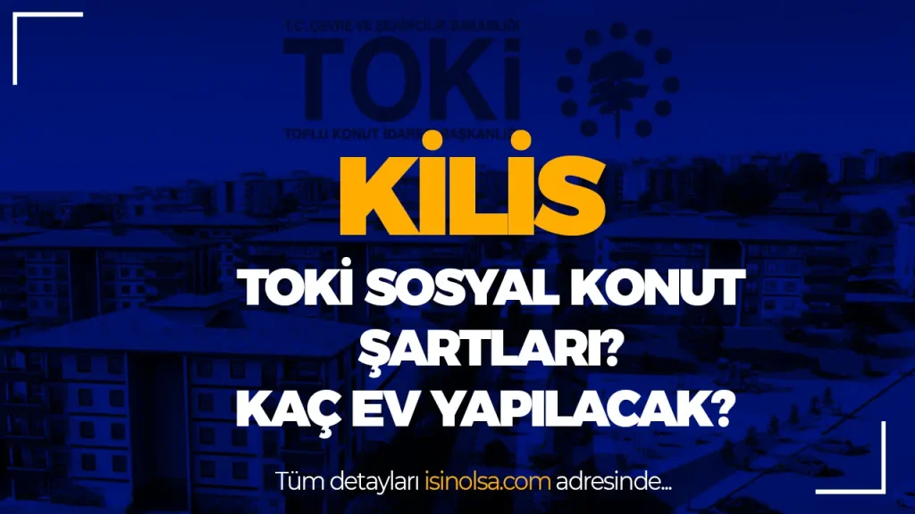 Kilis TOKİ Sosyal Konut Başvuruları Başladı mı? Kaç Konut Yapılacak? 2 KILIS SOSYAL KONUT