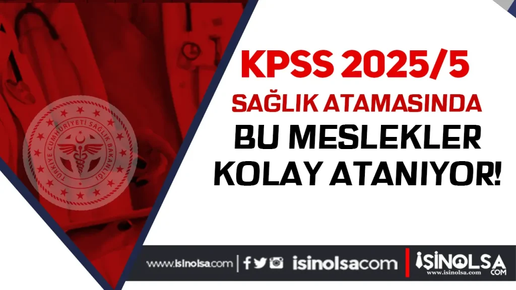 KPSS 2025/5 Sağlık Atamasında Bu Meslekler Kolay Atanıyor! İşte En Düşük Puanlar