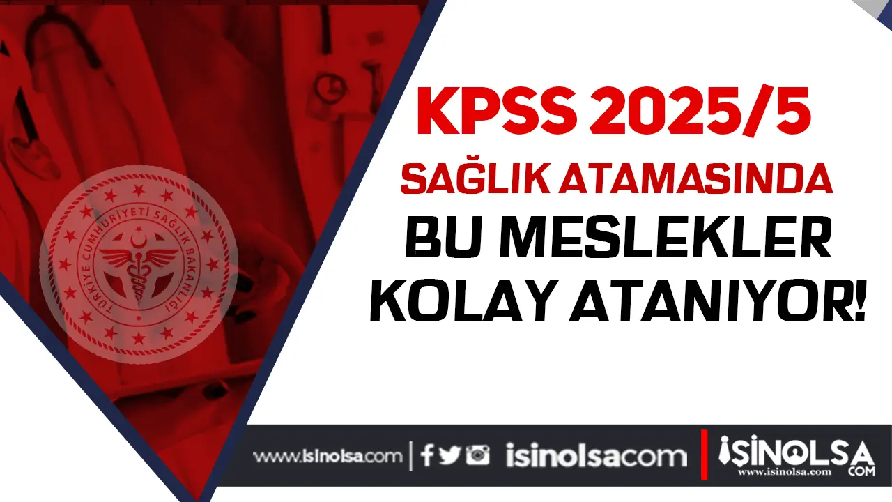 KPSS 2025/5 Sağlık Atamasında Bu Meslekler Kolay Atanıyor! İşte En Düşük Puanlar