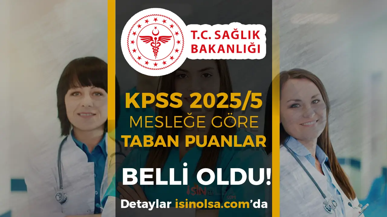 KPSS 2025/5 Sağlık Bakanlığı Mesleklere Göre Taban Puanlar Açıklandı! İşte Branş Branş En Düşük Puanlar