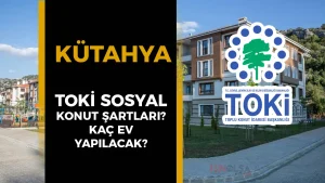 Kütahya TOKİ Sosyal Konut Projesi Açıklandı! Kaç Konut Yapılacak?