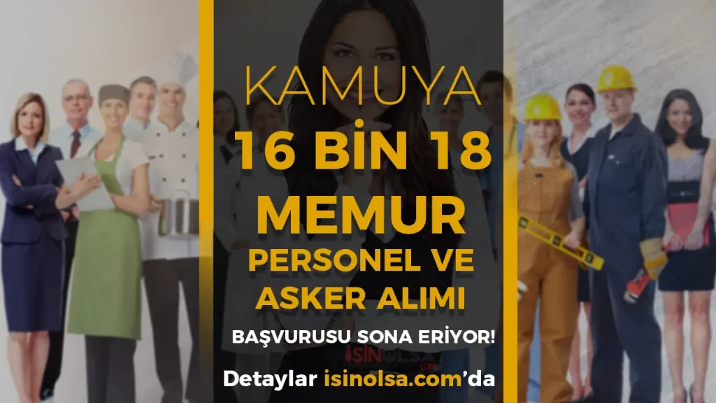 Kamuya 16 Bin 18 Memur, Askeri Personel Alımında Son Gün