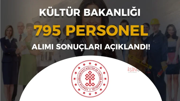 Kültür Bakanlığı 795 Personel Alımı Sonuçları Açıklandı! İşte İstenen Belgeler