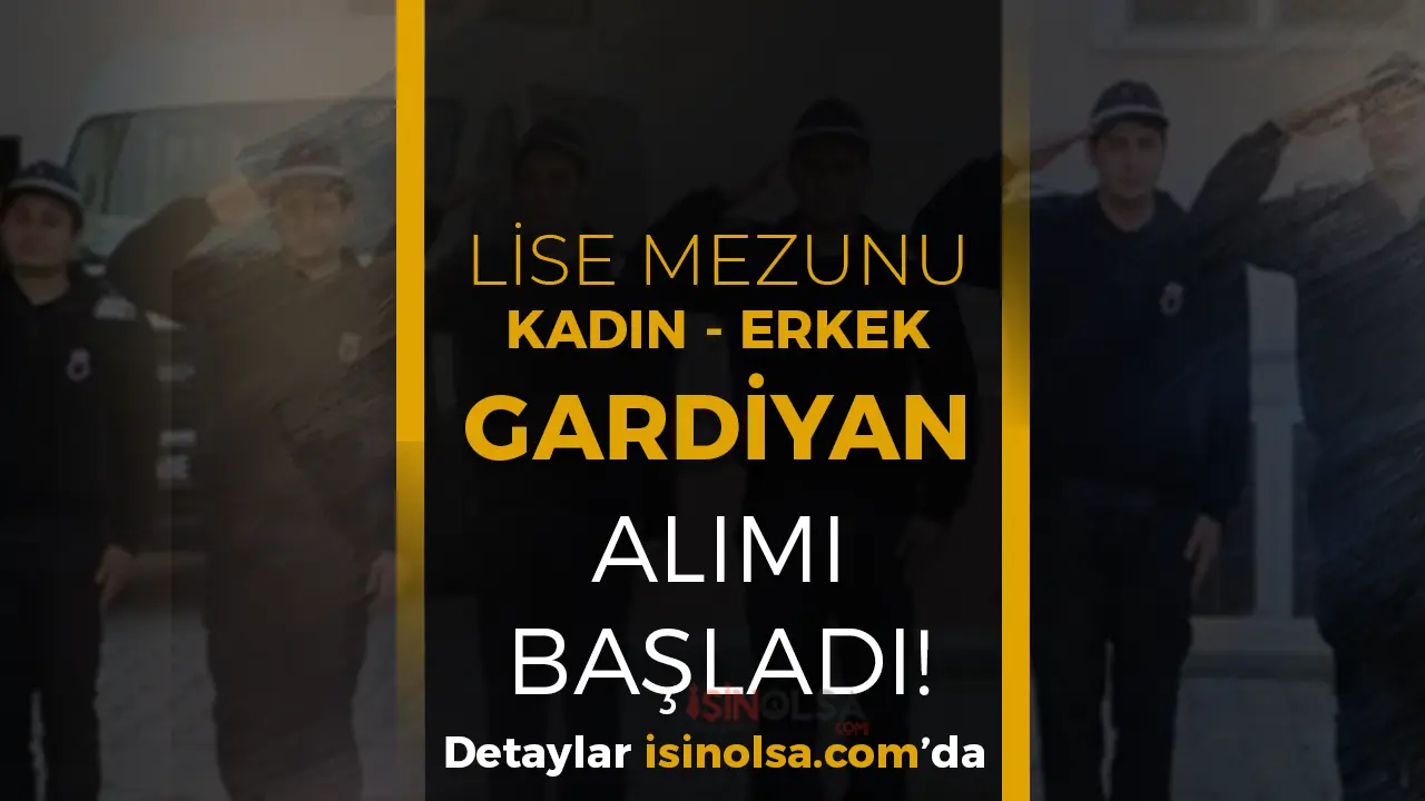 Lise Mezunu Kadın Erkek Gardiyan Alımı Başladı! Şartlar Nedir?