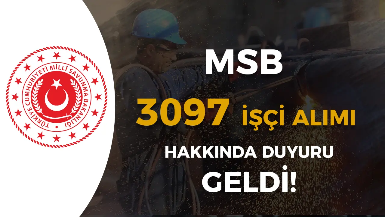 MSB 2025 Yılı 3097 Sürekli İşçi Alımı Belge Kontrol Sonuçları Açıklandı!