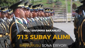 MSB 713 Muvazzaf Subay Alımı Sona Eriyor