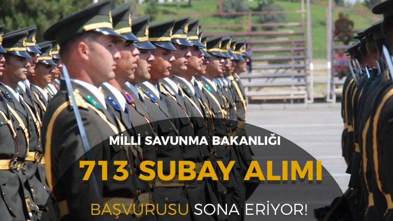MSB 713 Muvazzaf Subay Alımı Sona Eriyor