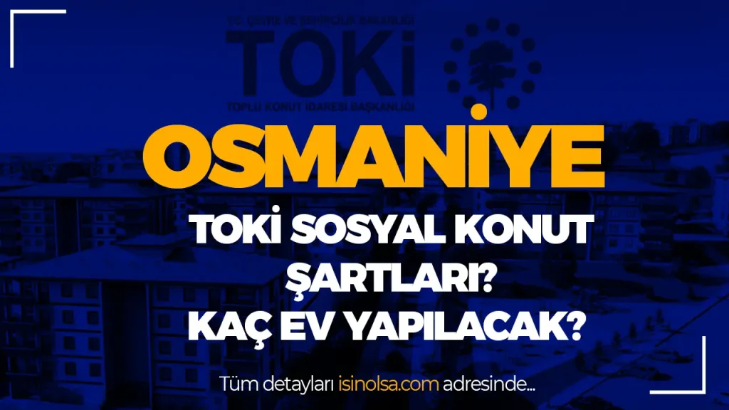 Osmaniye TOKİ Sosyal Konut Projesi Duyuruldu! Kaç Ev Yapılacak? 2 OSMANIYE SOSYA KONUT
