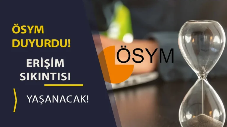 ÖSYM'den Son Dakika Duyurusu: Sistemlerde Erişim Kesintisi Yaşanacak!