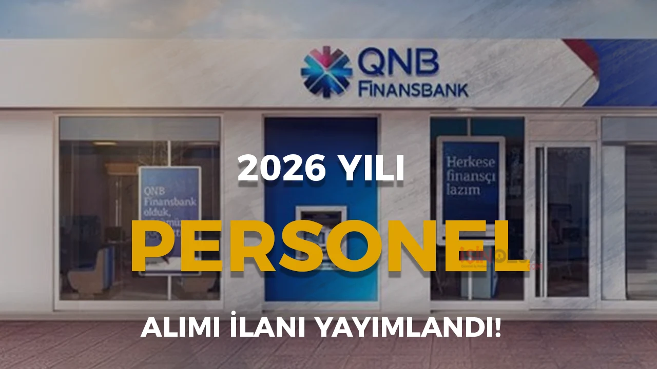 QNB Finansbank Personel Alımı 2026 Güncel İş İlanları Yayımlandı!