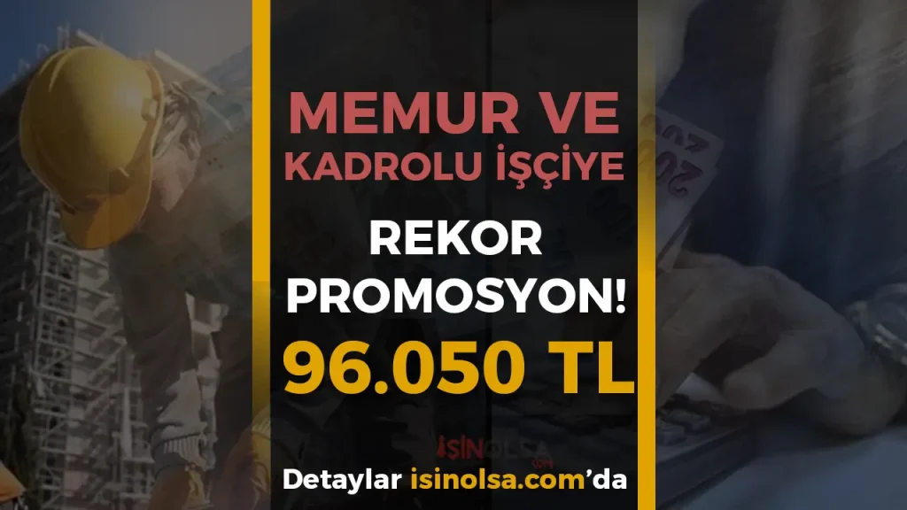 Rekor Anlasma Calisanlara 96.050 TL Promosyon Mujdesi