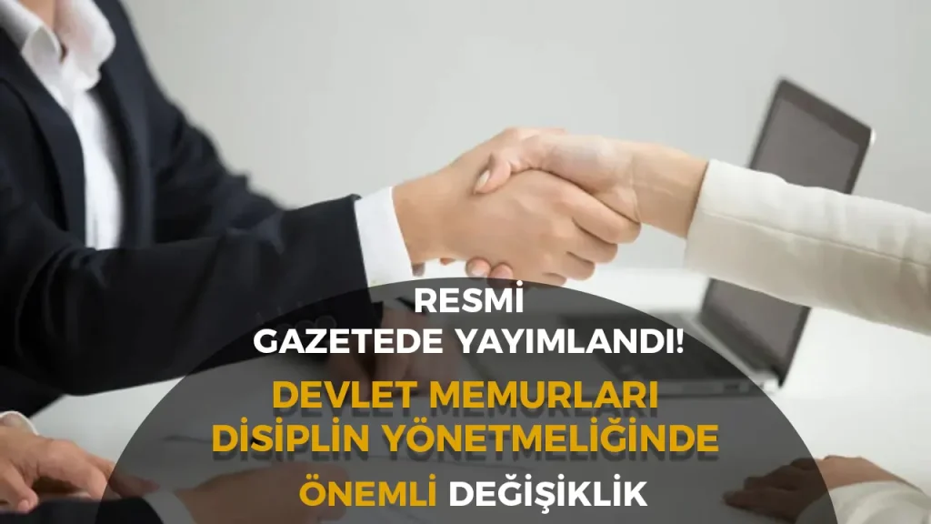 Resmi Gazetede Yayımlandı: Devlet Memurları Disiplin Yönetmeliğinde Önemli Değişiklik!
